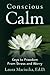 Conscious Calm: Keys to Freedom from Stress and Worry