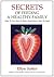 Secrets of Feeding a Healthy Family: How to Eat, How to Raise Good Eaters, How to Cook