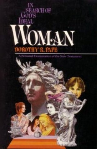 In Search of God's Ideal Woman: A Personal Examination of the New Testament (Paperback)