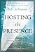 Hosting the Presence by Bill Johnson