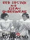 Red Lipstick and Clean Underwear Red Lipstick and Clean Underwear