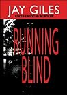 Running Blind - A Thriller Running Blind - A Thriller