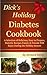 Dick's Holiday Diabetes Cookbook (Dick's Diabetes Cookbooks 4)