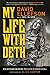 My Life with Deth: Discovering Meaning in a Life of Rock & Roll