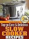 Slow Cooker Recipes (Top 30 Easy & Delicious Recipes Book 6)