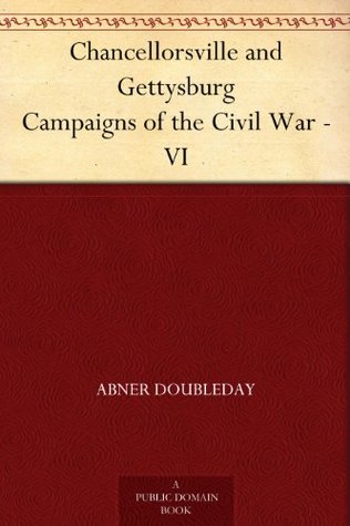 Chancellorsville and Gettysburg Campaigns of the Civil War - VI (Kindle Edition)