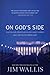On God's Side: What Religion Forgets and Politics Hasn't Learned about Serving the Common Good