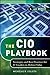 The CIO Playbook: Strategies and Best Practices for IT Leaders to Deliver Value (Wiley CIO Book 584)