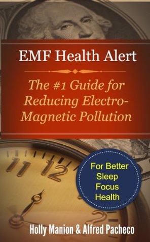 EMF Health Alert  #1 Guide for Reducing Electro-Magnetic Pollution in Your Home for Better Sleep, Better Focus, and Better Health. (Wireless Awareness)