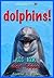 Dolphins! A Kids Book About...