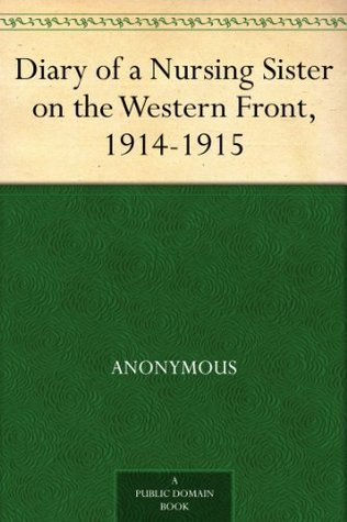 Diary of a Nursing Sister on the Western Front, 1914-1915