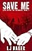 Save Me (Finding Love in the Zombie Apocalypse) (Life After the Outbreak Book 1)