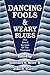 Dancing Fools and Weary Blues by Lawrence R. Broer