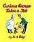Curious George Takes a Job by H.A. Rey Curious George Takes a Job by H.A. Rey