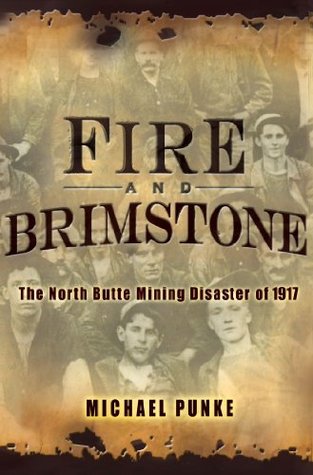 Fire and Brimstone: The North Butte Mining Disaster of 1917