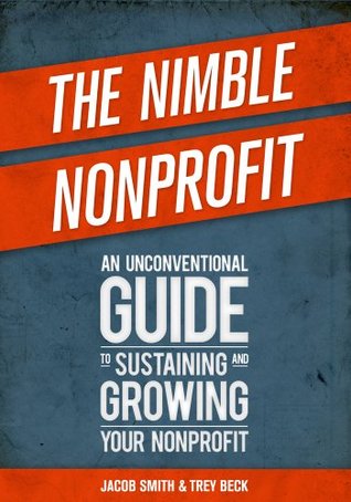 The Nimble Nonprofit: An Unconventional Guide to Sustaining and Growing Your Nonprofit (Kindle Edition)