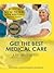 Get The BEST Medical Care-YOU Can Navigate The Medical Maze: A Patient Guide