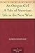 An Oregon Girl A Tale of American Life in the New West