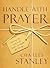 Handle with Prayer: Unwrap the Source of God's Strength for Living