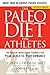 The Paleo Diet for Athletes by Loren Cordain The Paleo Diet for Athletes by Loren Cordain