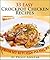 Crockpot Chicken: An Illustrated Cookbook with 33 Easy Crock Pot Chicken Recipes and Tips for Perfect Slow Cooker Meals (Crockpot Recipes: Crockpot Cookbook ... Beef, Pork and Chicken Crock Pot Recipes 2)