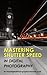Mastering Camera Shutter Speed by David Jones