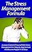 The Stress Management Formula: Increase Control Of Yourself With Stress Management In A Step-By-Step Formula And Become Happier In 30 Days (Twain: The Emotional Series)