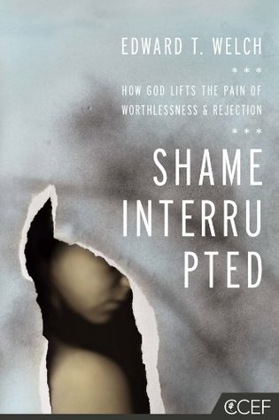 Shame Interrupted: How God Lifts the Pain of Worthlessness and Rejection