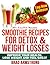 50+ Smoothie Recipes for Weight Loss, Detox & Better Overall Health