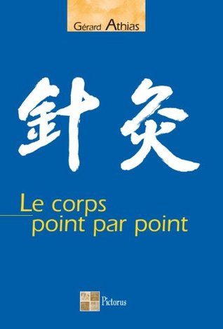 Le corps point par point (French Edition)
