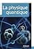 La physique quantique (Eyrolles Pratique) (French Edition)