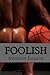 Foolish by Anthony London Foolish by Anthony London