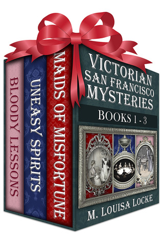 Victorian San Francisco Mysteries--Books 1-3 (Maids of Misfortune, Uneasy Spirits, Bloody Lessons (Kindle Edition)