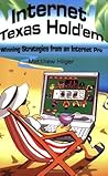 Internet Texas Holdem: Winning Strategies from an Internet Pro