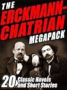 The Erckmann-Chatrian Megapack : 20 Classic Novels and Short Stories The Erckmann-Chatrian Megapack : 20 Classic Novels and Short Stories