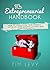 The Entrepreneurial Handbook: How to Hyper-Grow Your Business + Get Stuff Done Quickly, Cheaply and Ultra-Efficiently