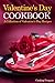 Valentine's Day Cookbook: A Collection of Valentine's Day Recipes