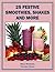 25 Festive Smoothies, Shakes and More by Mara Michaels