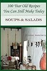 Book cover for 100 Year Old Recipes You Can Still Make Today: SOUPS AND SALADS