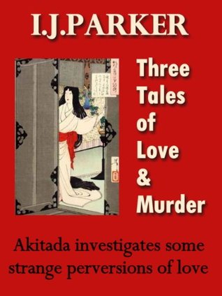 Three Tales of Love and Murder (Akitada Mysteries Book 6)