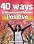 40 Ways to Become and Remain Positive by Lucy Demmy 40 Ways to Become and Remain Positive by Lucy Demmy