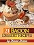 21 Bacon Dessert Recipes That You’ll Wish You Would Have Trie... by Diane Dixon