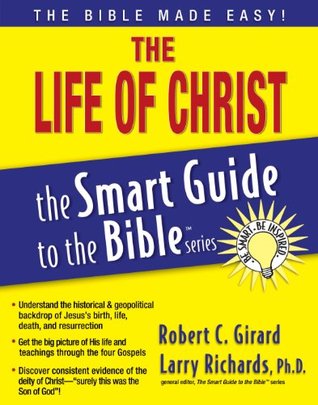 The Life of Christ (The Smart Guide to the Bible Series)