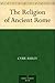 The Religion of Ancient Rome