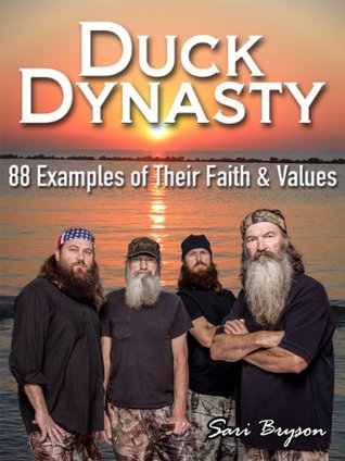 Duck Dynasty: 88 Examples of Their Faith & Values (Kindle Edition)
