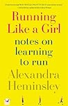Running Like a Girl by Alexandra Heminsley