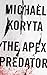 The Apex Predator by Michael Koryta