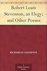 Robert Louis Stevenson, an Elegy; and Other Poems
