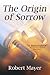 The Origin of Sorrow