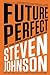 Future Perfect: The Case for Progress in a Networked Age